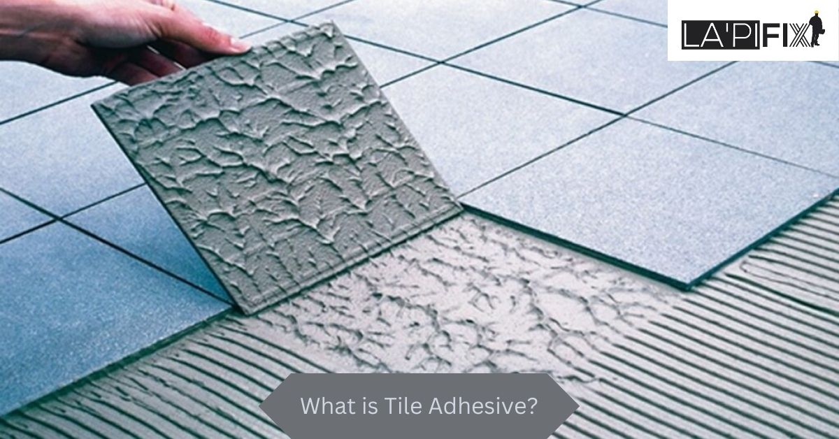What is Tile Adhesive?
