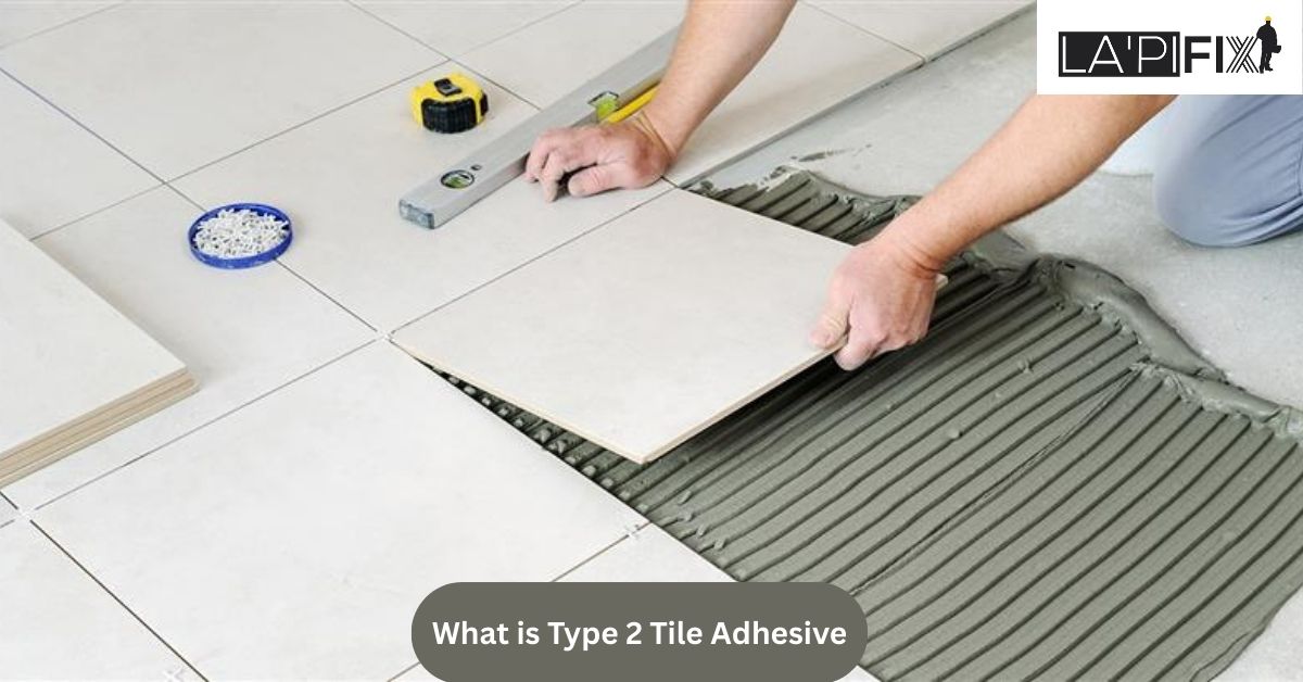 What is Type 2 Tile Adhesive?