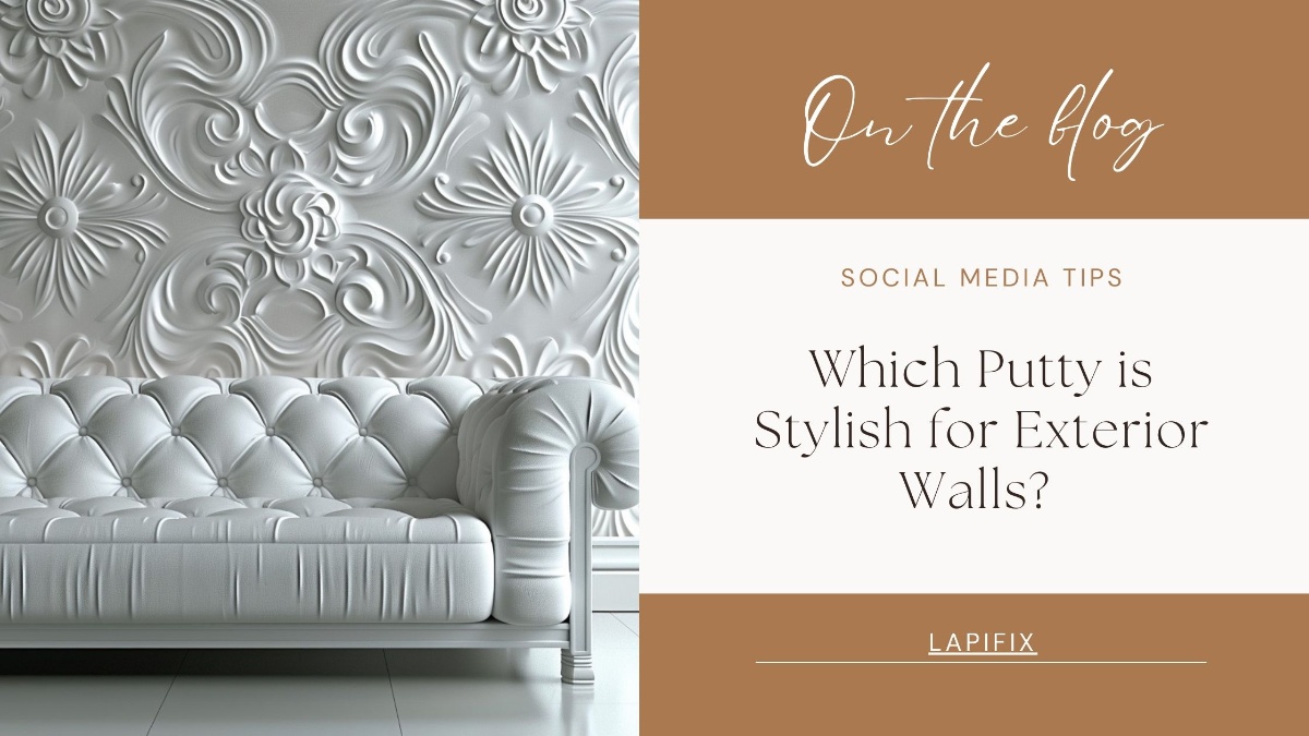 Which Putty is Stylish for Exterior Walls? 