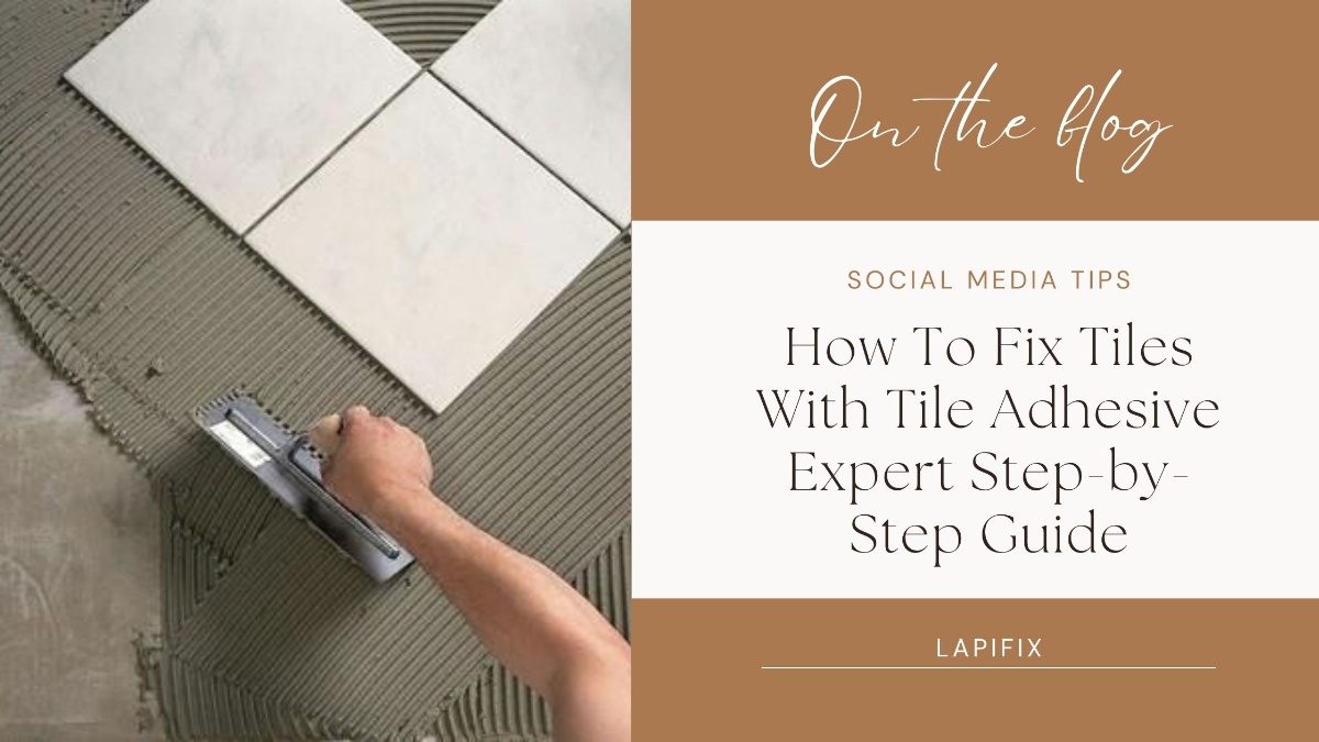 How To Fix Tiles With Tile Adhesive 