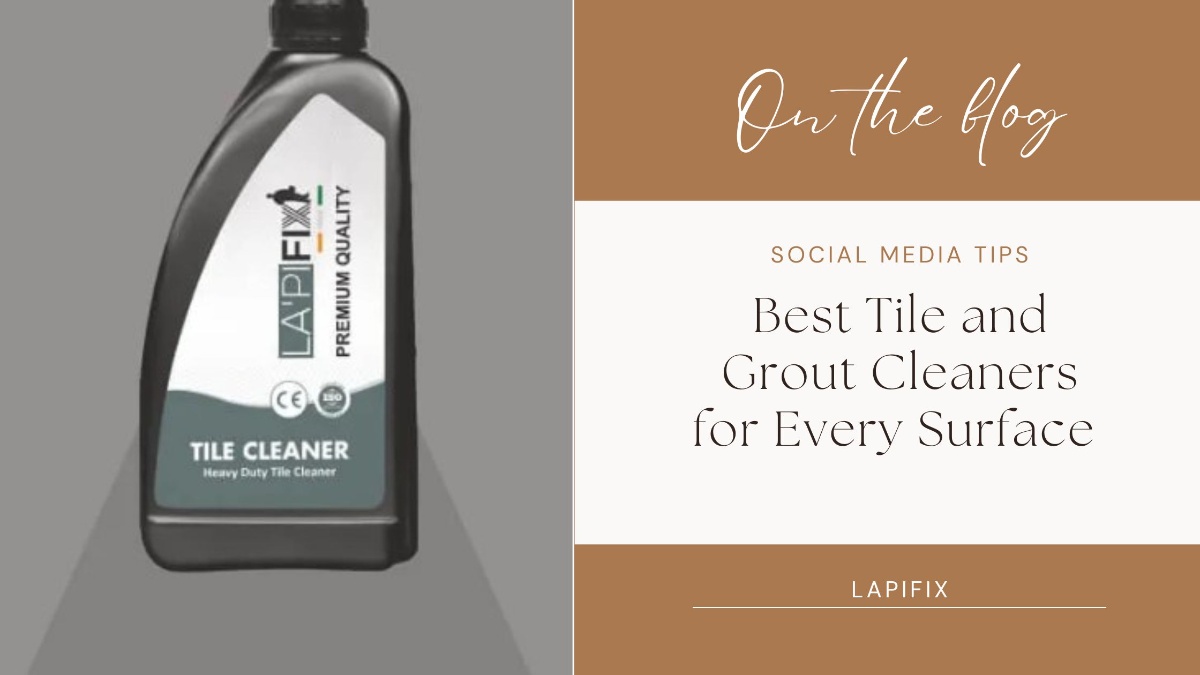 Best Tile and Grout Cleaners for Every Surface