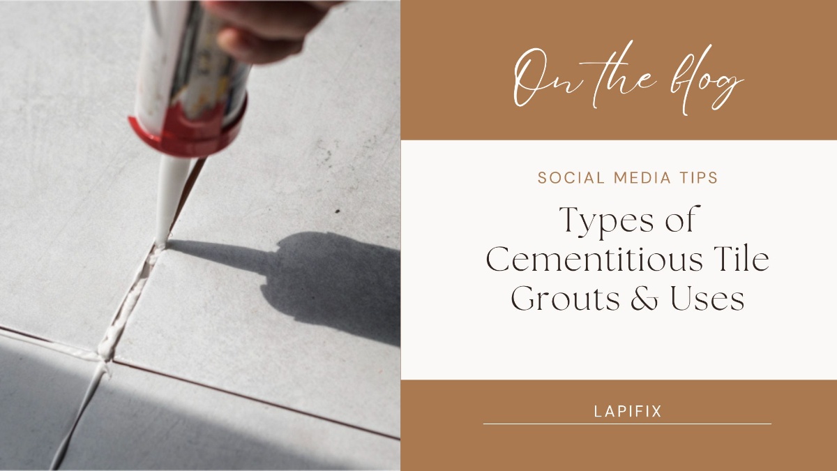 Types of Cementitious Tile Grouts & Uses