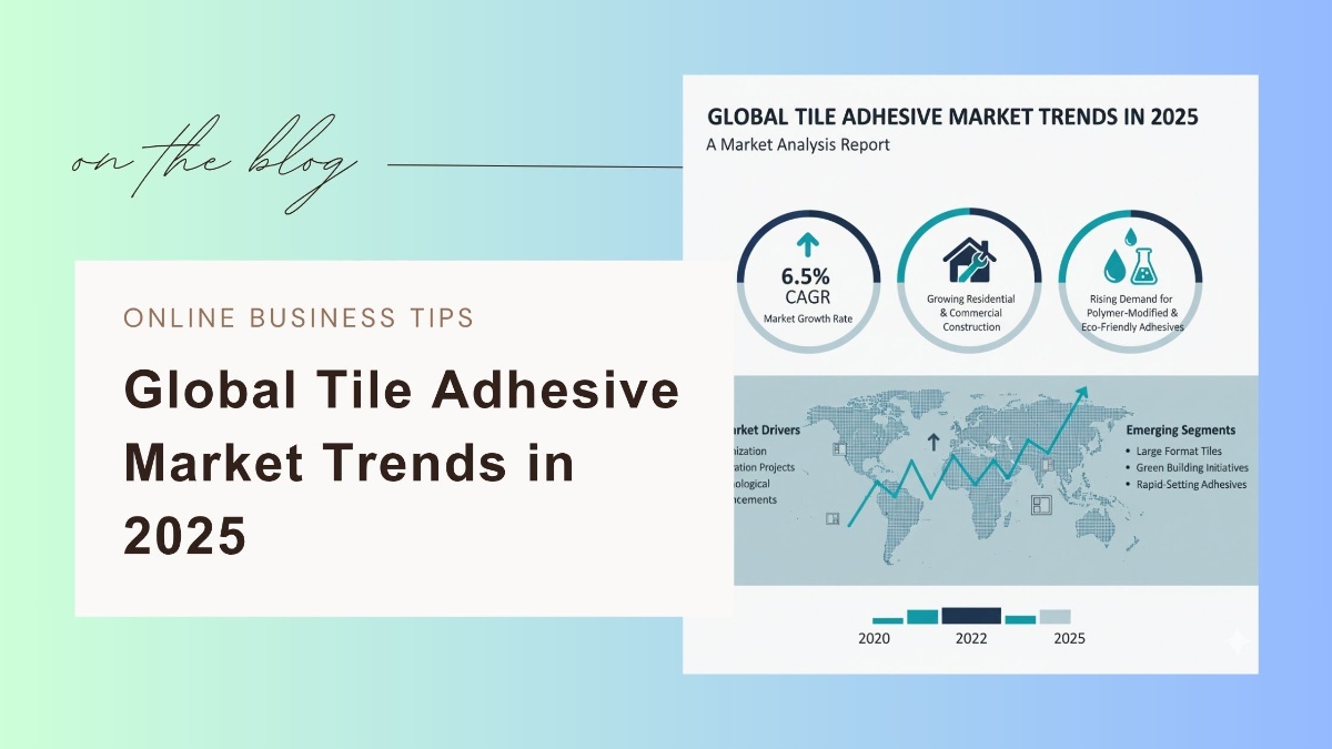 Global Tile Adhesive Market Trends in 2025