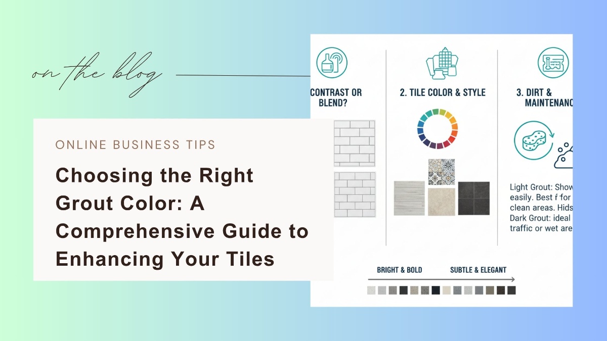 Choosing the Right Grout Color: A Comprehensive Guide