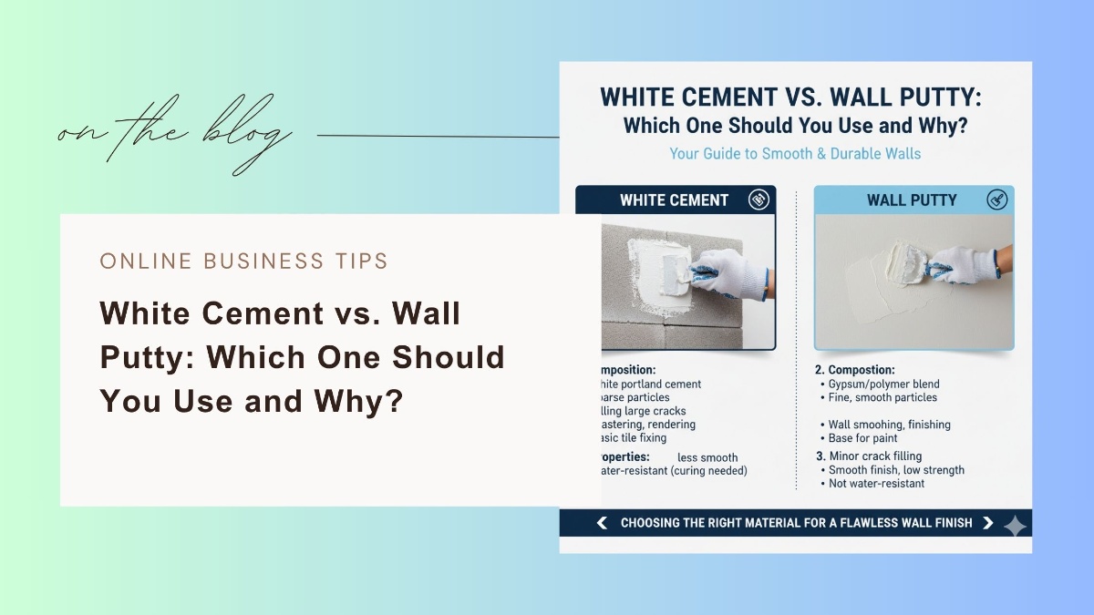 White Cement vs. Wall Putty: Which One Should You Use and Why?