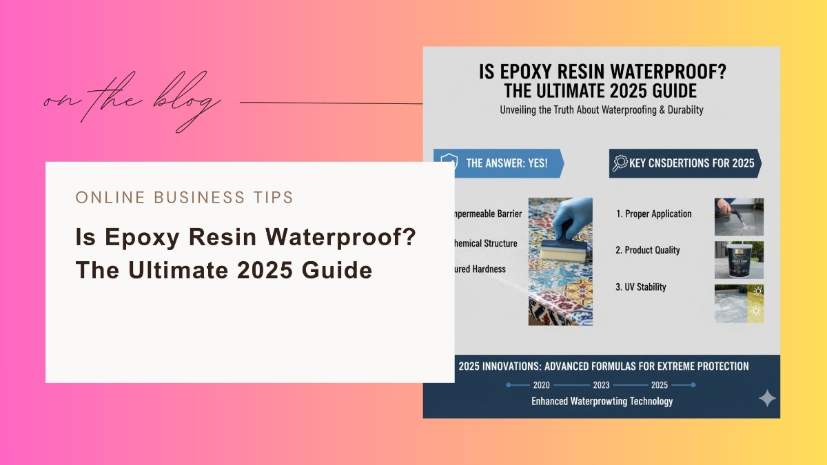 Is Epoxy Resin Waterproof? The Ultimate 2025 Guide