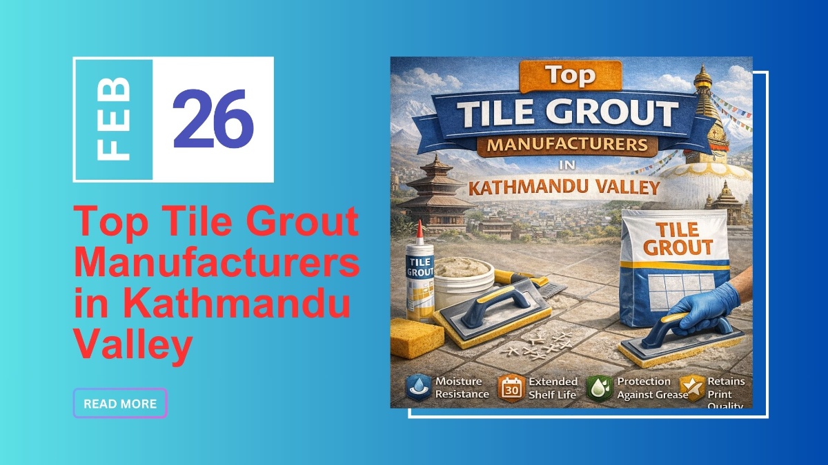 Top Tile Grout Manufacturers in Kathmandu Valley
