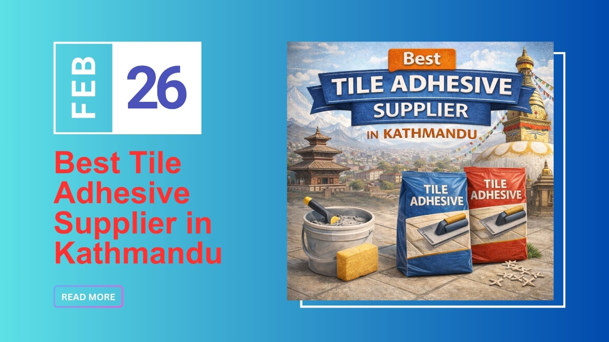 Best Tile Adhesive Supplier in Kathmandu
