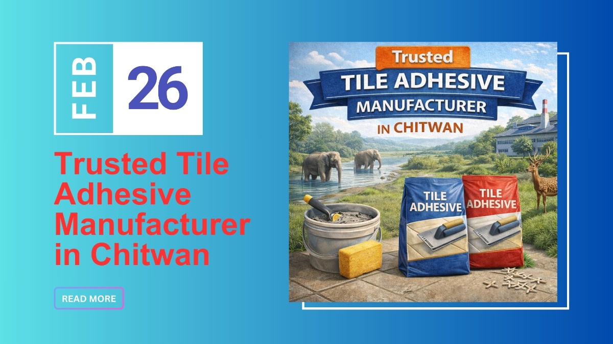 Trusted Tile Adhesive Manufacturer in Chitwan