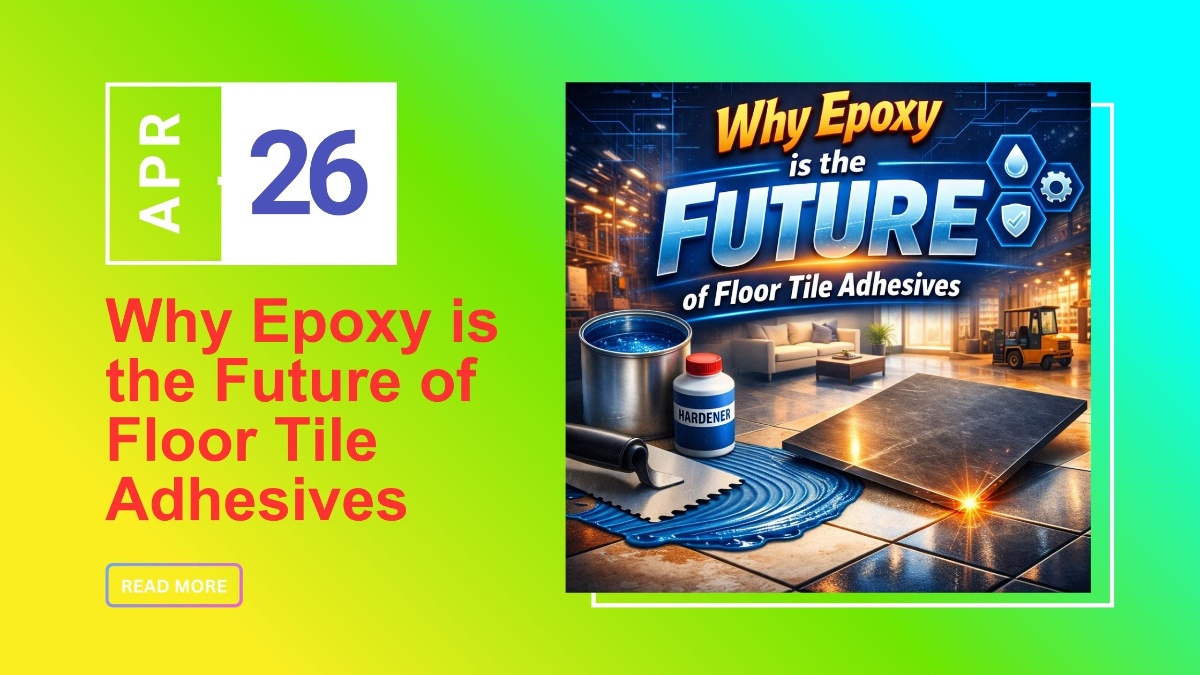 Why Epoxy is the Future of Floor Tile Adhesives