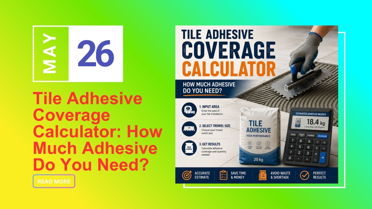 Tile Adhesive Coverage Calculator: How Much Adhesive Do You Need?