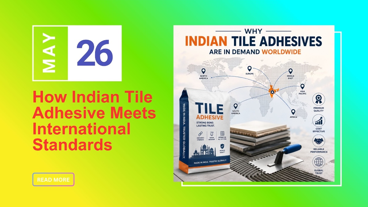 How Indian Tile Adhesive Meets International Standards