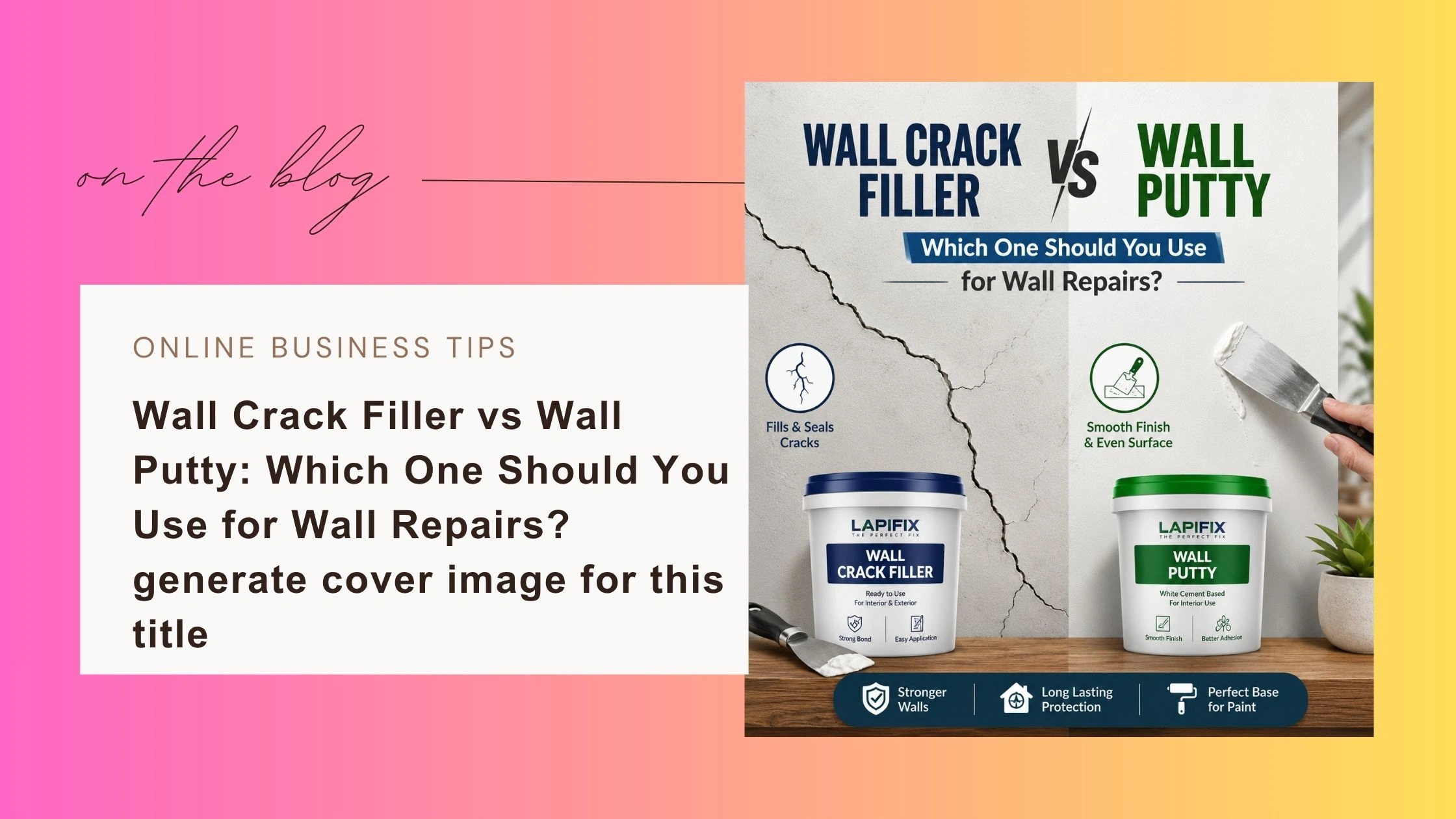 Wall Crack Filler vs Wall Putty: Best Repair Guide