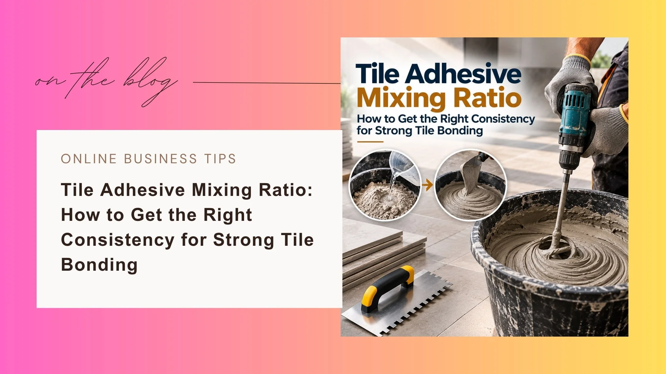 Tile Adhesive Mixing Ratio: Get the Right Consistency